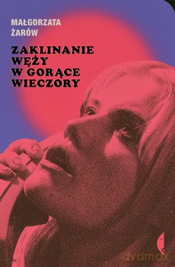 Zaklinanie węży w gorące wieczory - Małgorzata Żarów [KSIĄŻKA]