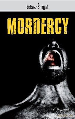 Mordercy - Łukasz Śmigiel [KSIĄŻKA]