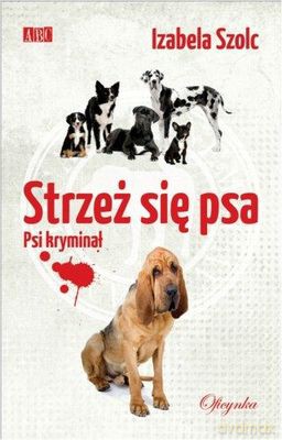 Strzeż Się Psa - Izabela Szolc [KSIĄŻKA]