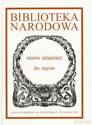 Bez Dogmatu - Henryk Sienkiewicz [KSIĄŻKA]