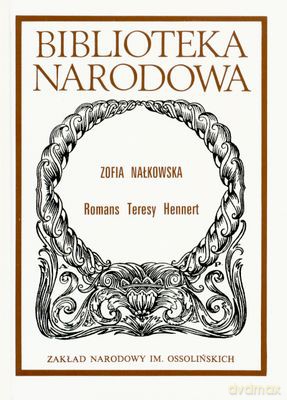 Romans Teresy Hennert - Zofia Nałkowska [KSIĄŻKA]