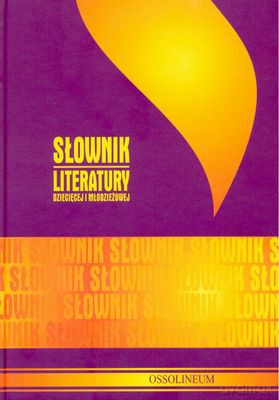 Słownik Literatury Dziecięcej I Młodzieżowej [KSIĄŻKA]