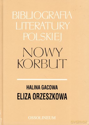 Eliza Orzeszkowa Bibliografia - Halina Gacowa [KSIĄŻKA]