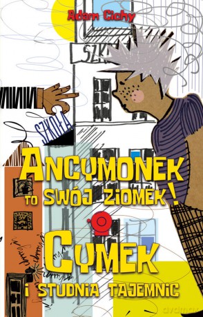 Ancymonek to swój ziomek! ORAZ Cymek i studnia tajemnic - Adam Cichy [KSIĄŻKA]