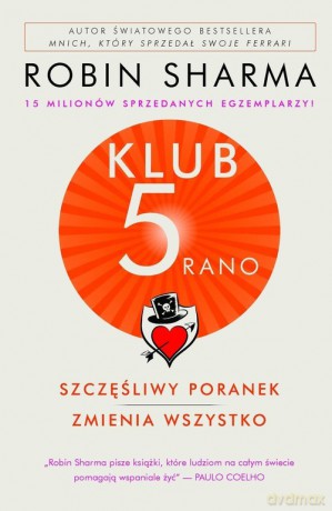 Klub 5 rano Szczęśliwy poranek zmienia wszystko - Robin Sharma [KSIĄŻKA]