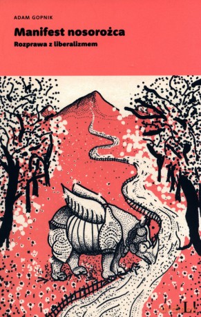 Manifest nosorożca - Adam Gopnik [KSIĄŻKA]
