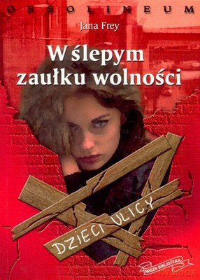 W Ślepym Zaułku Wolności - Jana Frey [KSIĄŻKA]