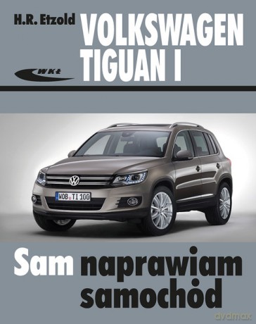 Volkswagen Tiguan I (od X 2007 do XII 2015) - Hans-Rüdiger Etzold [KSIĄŻKA]