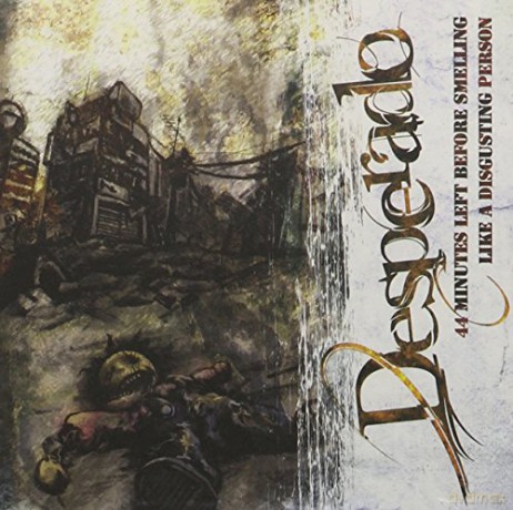 Desperado: 44 Minutes Left Before Smelling Like A Disgusting [CD]