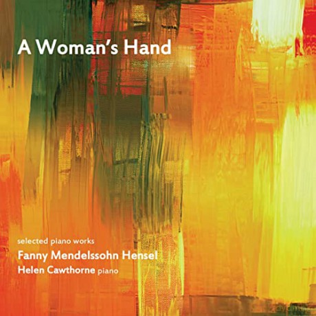 Helen Cawthorne: A Womans Hand: Selected Piano Works By Fanny Mendelssohn [CD]