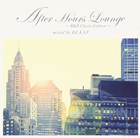 Dj Kaz: After Hours Lounge: R&B Classic Edition Mixed By Dj Kaz [CD]