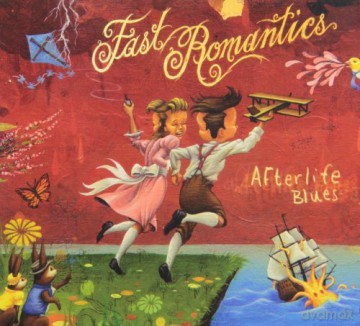 Fast Romantics: Afterlife Blues [CD]