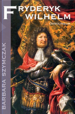 Fryderyk Wilhelm - Barbara Szymczak [KSIĄŻKA]