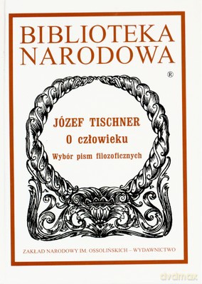 O Człowieku Wybór Pism Filozoficznych - Józef Tischner [KSIĄŻKA]