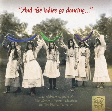 Morris Federation: And The Ladies Go Dancing [2CD]