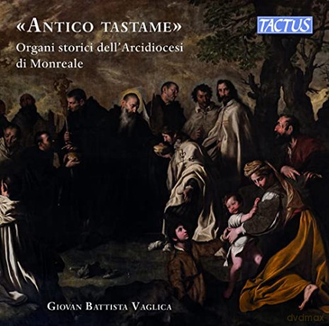 Giovan Battista Vaglica: Antico Tastame: Historical Organs Of The Archdiocese Of Monreale [CD]