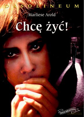 Chcę Żyć! - Mariliese Arold [KSIĄŻKA]