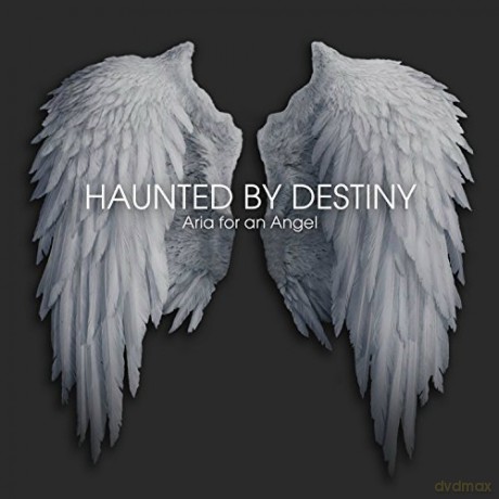 Haunted By Destiny: Aria For An Angel [CD]