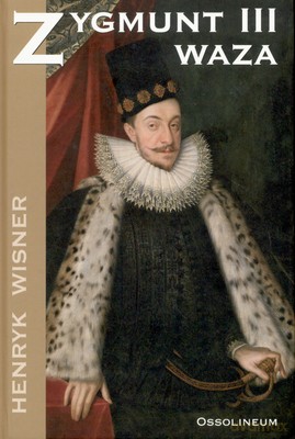 Zygmunt III Waza - Henryk Wisner [KSIĄŻKA]