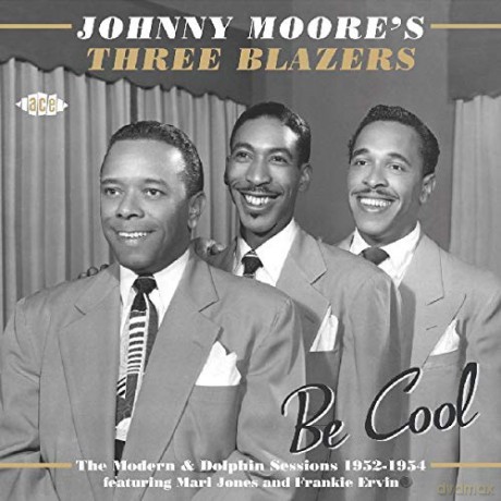 Johnny Moores Three Blazers: Be Cool - The Modern Dolphin Sessions [CD]