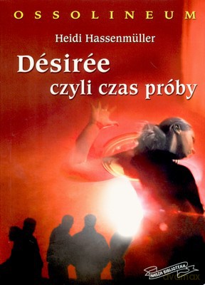 Desiree Czyli Czas Próby - Heidi Hassenmuller [KSIĄŻKA]