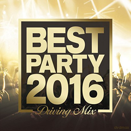 Best Party Hits 2015-2016 (Driving Mixes) [CD]
