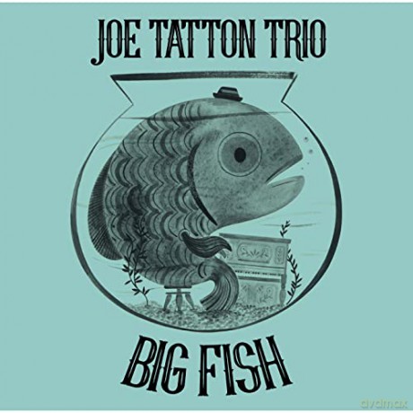 Joe Tatton Trio: Big Fish [CD]