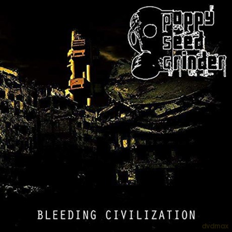 Poppy Seed Grinder: Bleeding Civilization [CD]