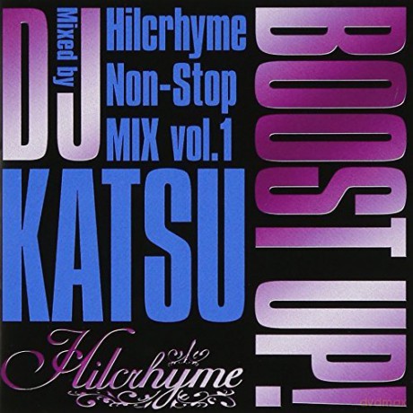 Hilcrhyme: Boost Up -Hilcrhyme Nonstop M.1-Mixed By Dj Katsu [CD]