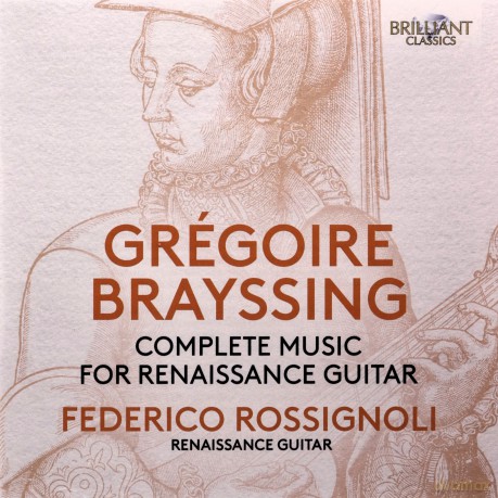 Federico Rossignoli: Brayssing: Complete Music For Renaissance Guitar [CD]