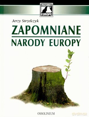 Zapomniane Narody Europy (twarda) - Jerzy Strzelczyk [KSIĄŻKA]