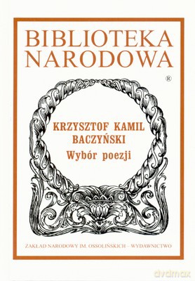 Wybór Poezji Krzysztof Kamil Baczyński (twarda) - Krzysztof Kamil Baczyński [KSIĄŻKA]