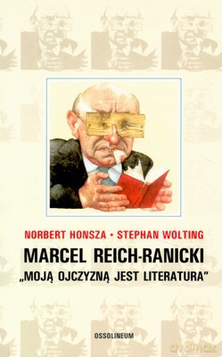 Marcel Reich-Ranicki Moją Ojczyzną - Norbert Honsza, Stephan Wolting [KSIĄŻKA]