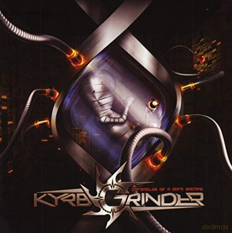Kyrbgrinder: Chronicles Of A Dark Machine [CD]