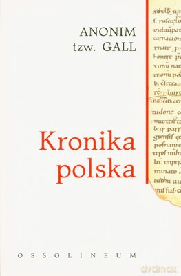Kronika Polska - Gall Anonim [KSIĄŻKA]