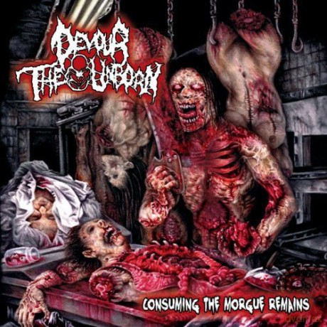 Devour The Unborn: Consuming The Morgue Remains Re-Issue [CD]