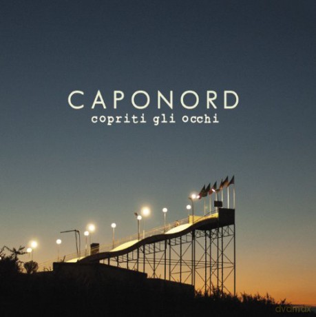 Caponord: Copriti Gli Occhi [CD]