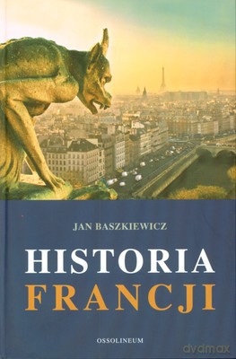 Historia Francji (twarda) - Jan Baszkiewicz [KSIĄŻKA]