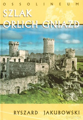 Szlak Orlich Gniazd (twarda) - Ryszard Jakubowski [KSIĄŻKA]
