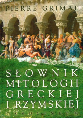 Słownik Mitologii Greckiej I Rzymskiej (twarda) - Pierre Grimal [KSIĄŻKA]