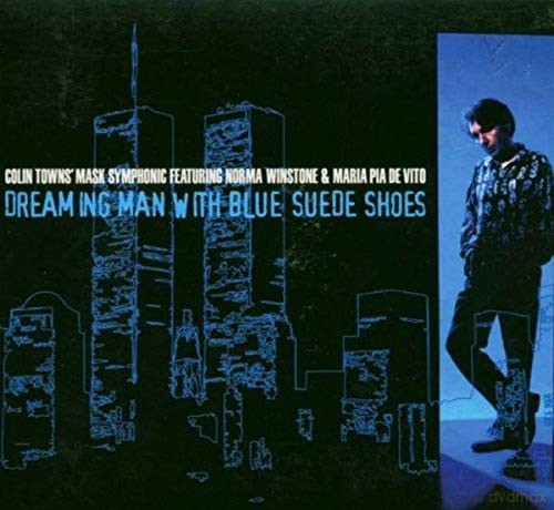 Colin Towns Mask Symphonic: Dreaming Man With Blue Suede Shoes [CD]