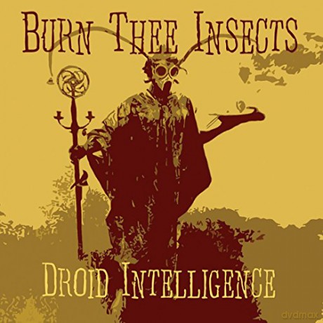 Burn Thee Insects: Droid Intelligence [CD]