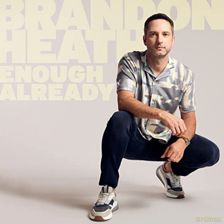 Brandon Heath: Enough Already [CD]