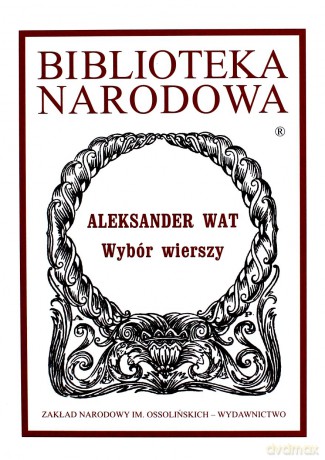 Wybór Wierszy Aleksander Wat (twarda) - Aleksander Wat [KSIĄŻKA]