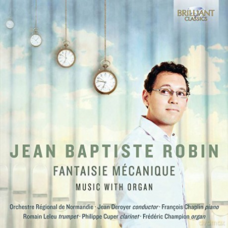 Jean-Baptiste Robin: Fantaisie Mecanique [CD]