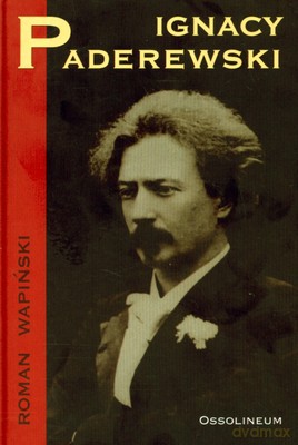 Ignacy Paderewski (twarda) - Roman Wapiński [KSIĄŻKA]