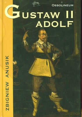 Gustaw II Adolf (twarda) - Zbigniew Anusik [KSIĄŻKA]