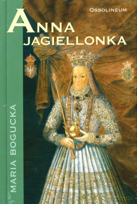 Anna Jagiellonka (twarda) - Maria Bogucka [KSIĄŻKA]
