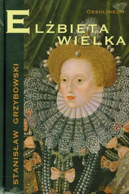 Elżbieta Wielka (twarda) - Stanisław Grzybowski [KSIĄŻKA]