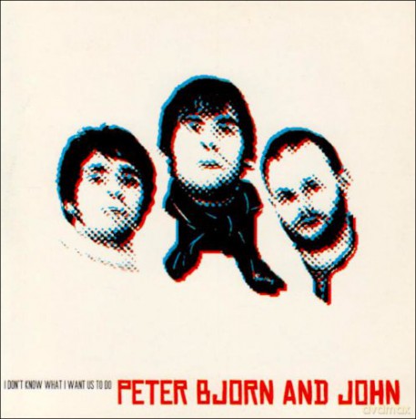 Peter. Bjorn And John: I Dont Know What I Want Us To Do [CD]